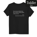 Dear Person Behind Me Original Shirt (Toddler 2T - 5T/6T)