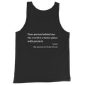 A black sleeveless tank top with white printed text on the front reading, 'Dear person behind me, the world is a better place with you in it. Love, the person in front of you,' shown on a plain white background.