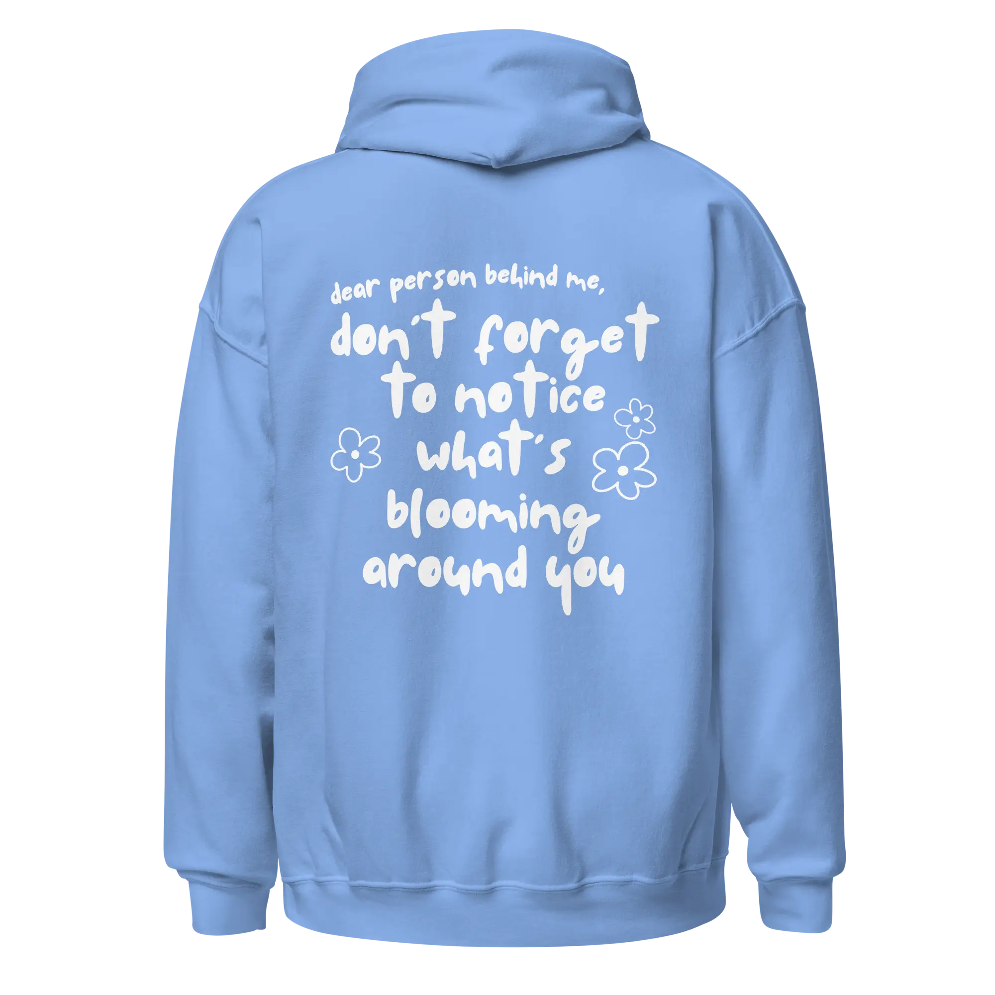 Don't Forget To Notice What's Blooming Around You Hoodie