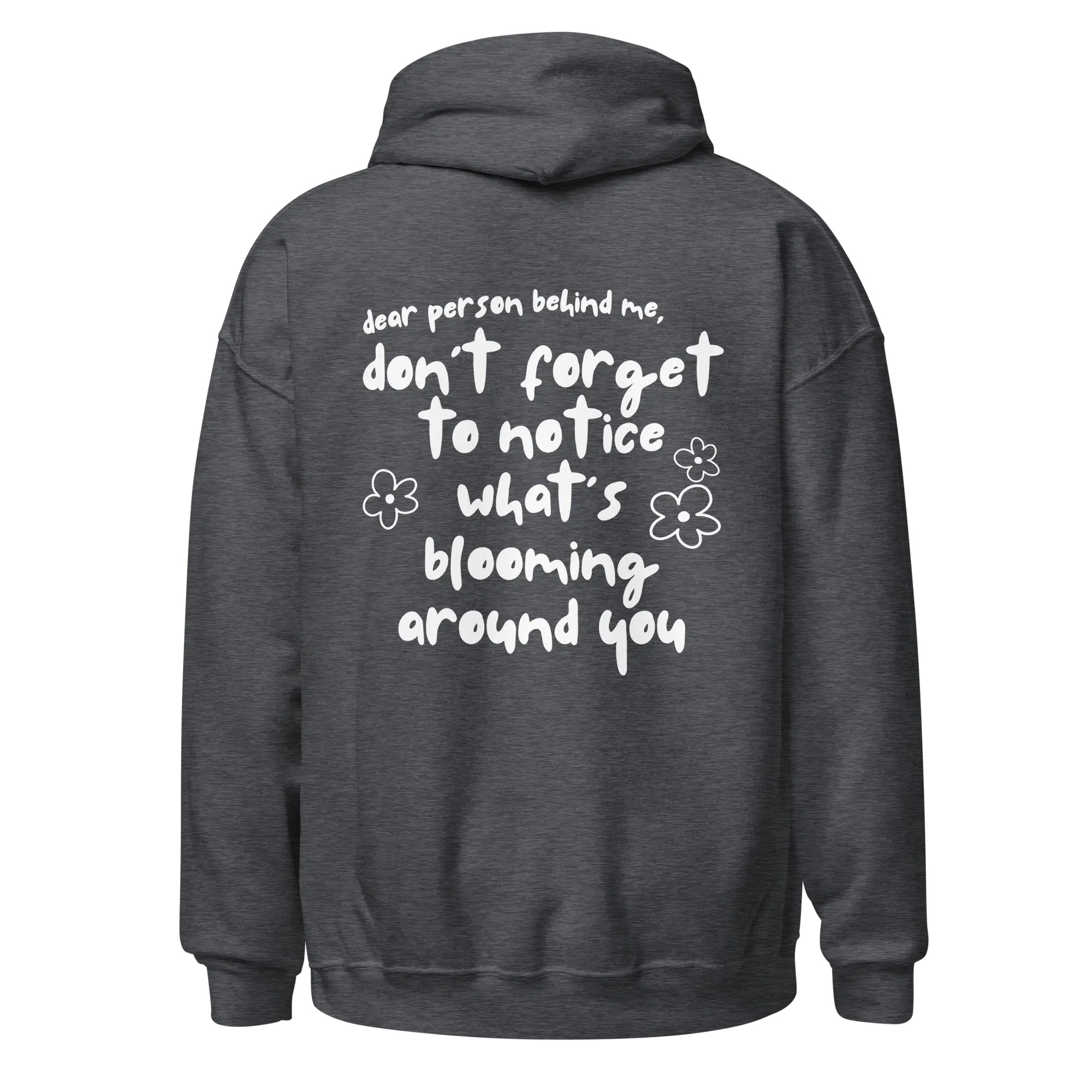 Don't Forget To Notice What's Blooming Around You Hoodie