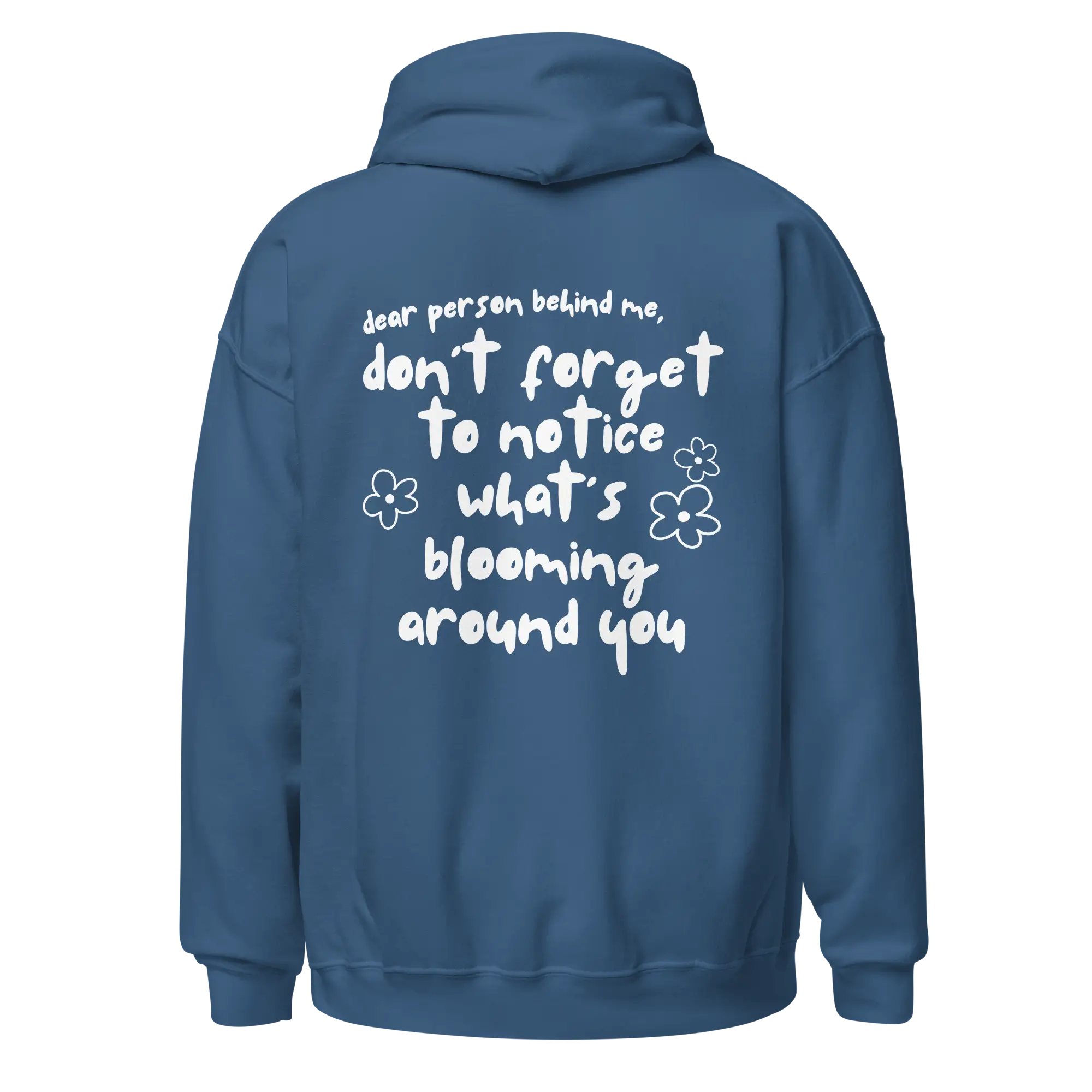Don't Forget To Notice What's Blooming Around You Hoodie