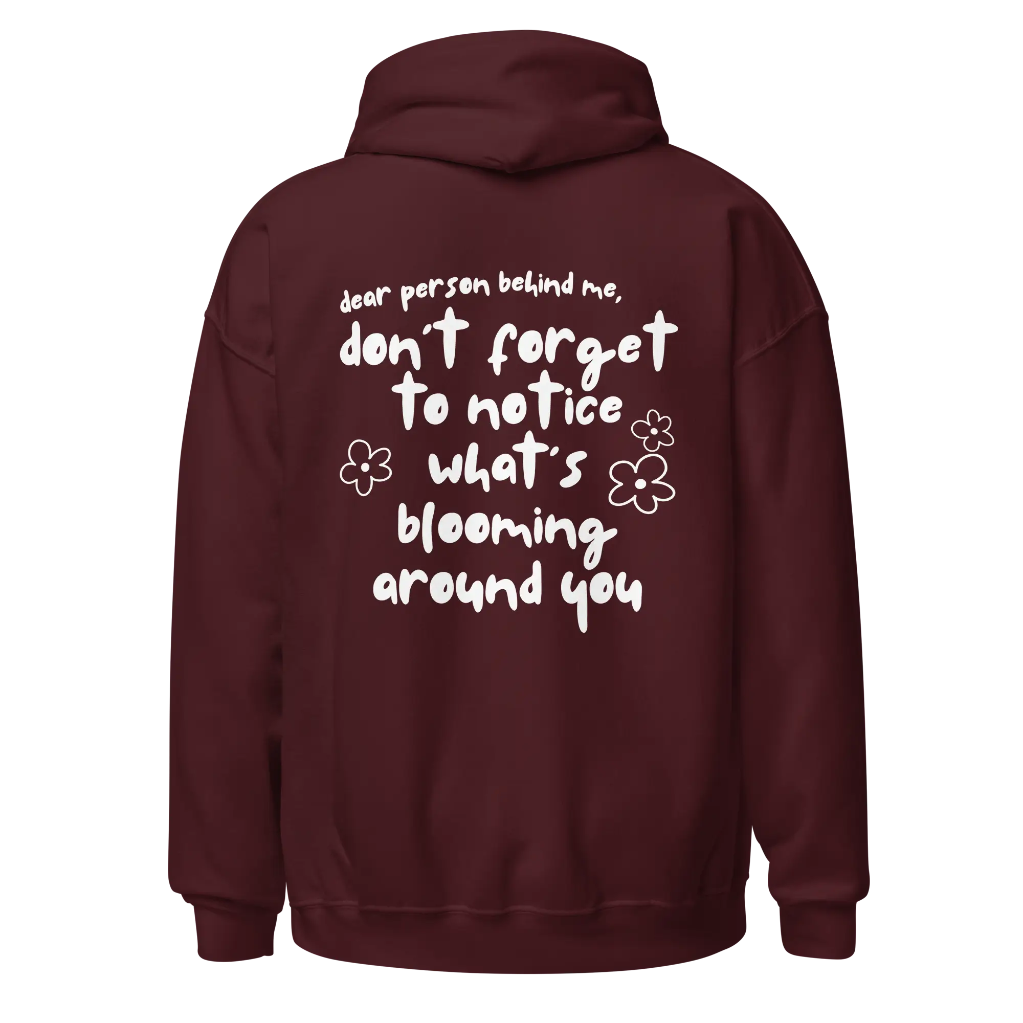 Don't Forget To Notice What's Blooming Around You Hoodie