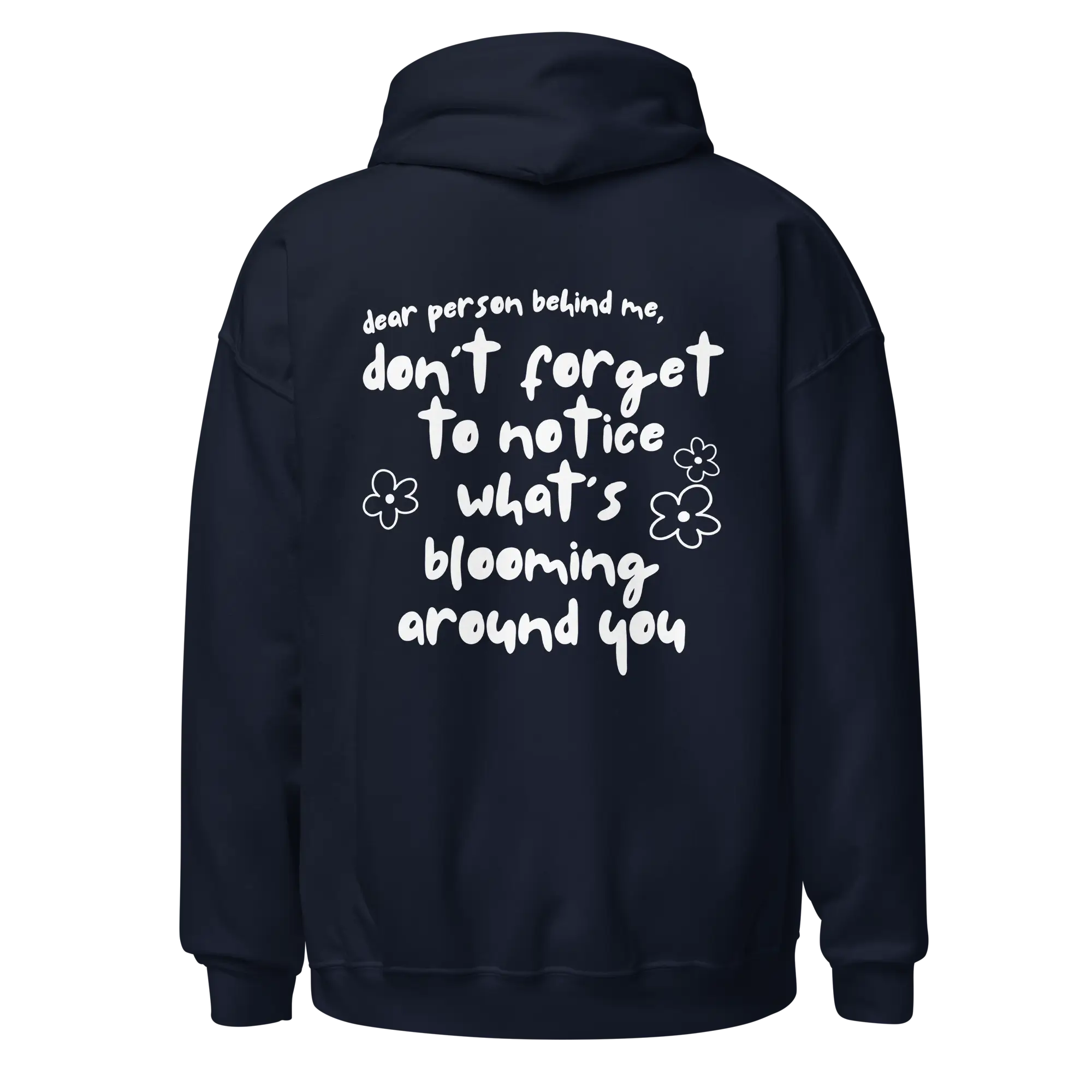 Don't Forget To Notice What's Blooming Around You Hoodie