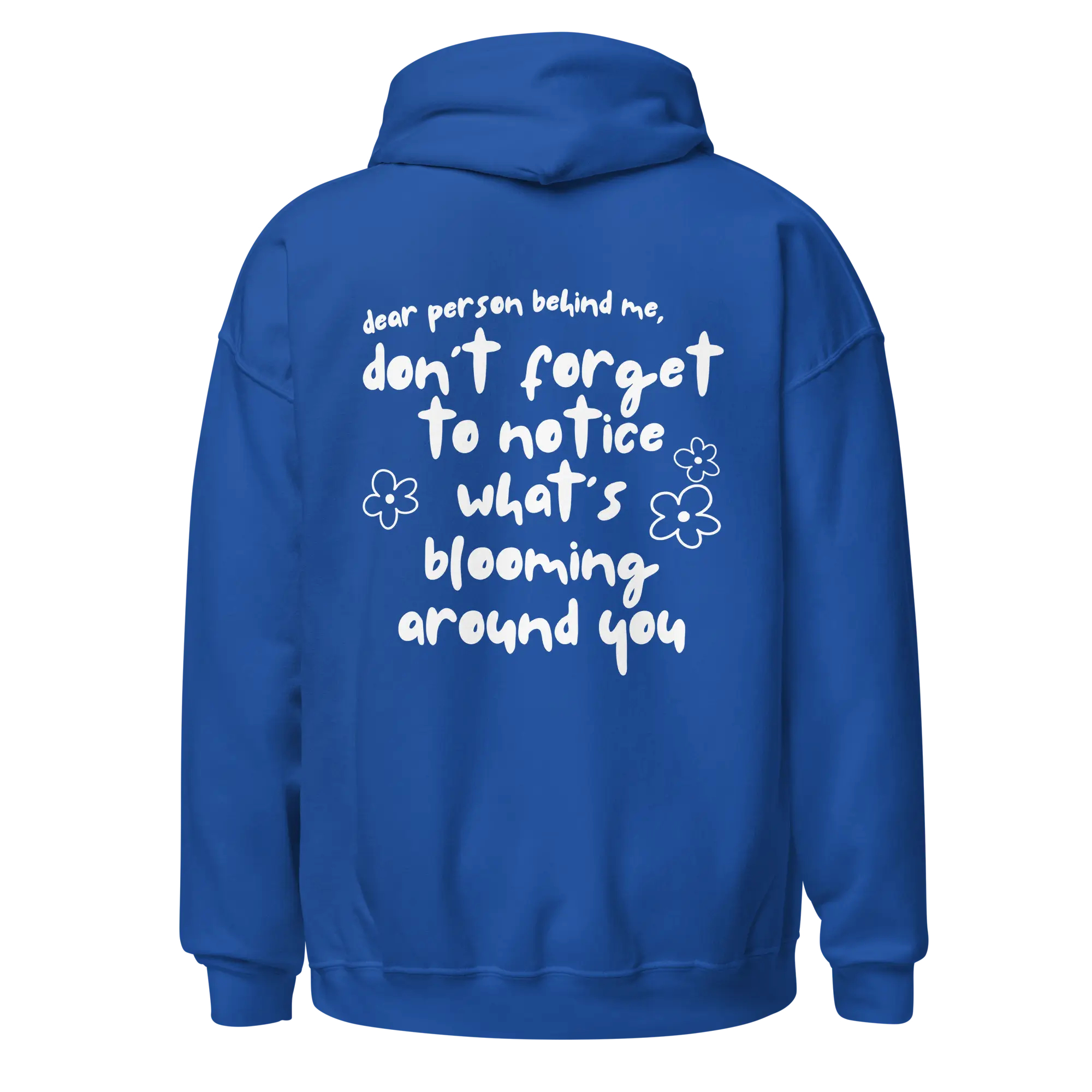 Don't Forget To Notice What's Blooming Around You Hoodie