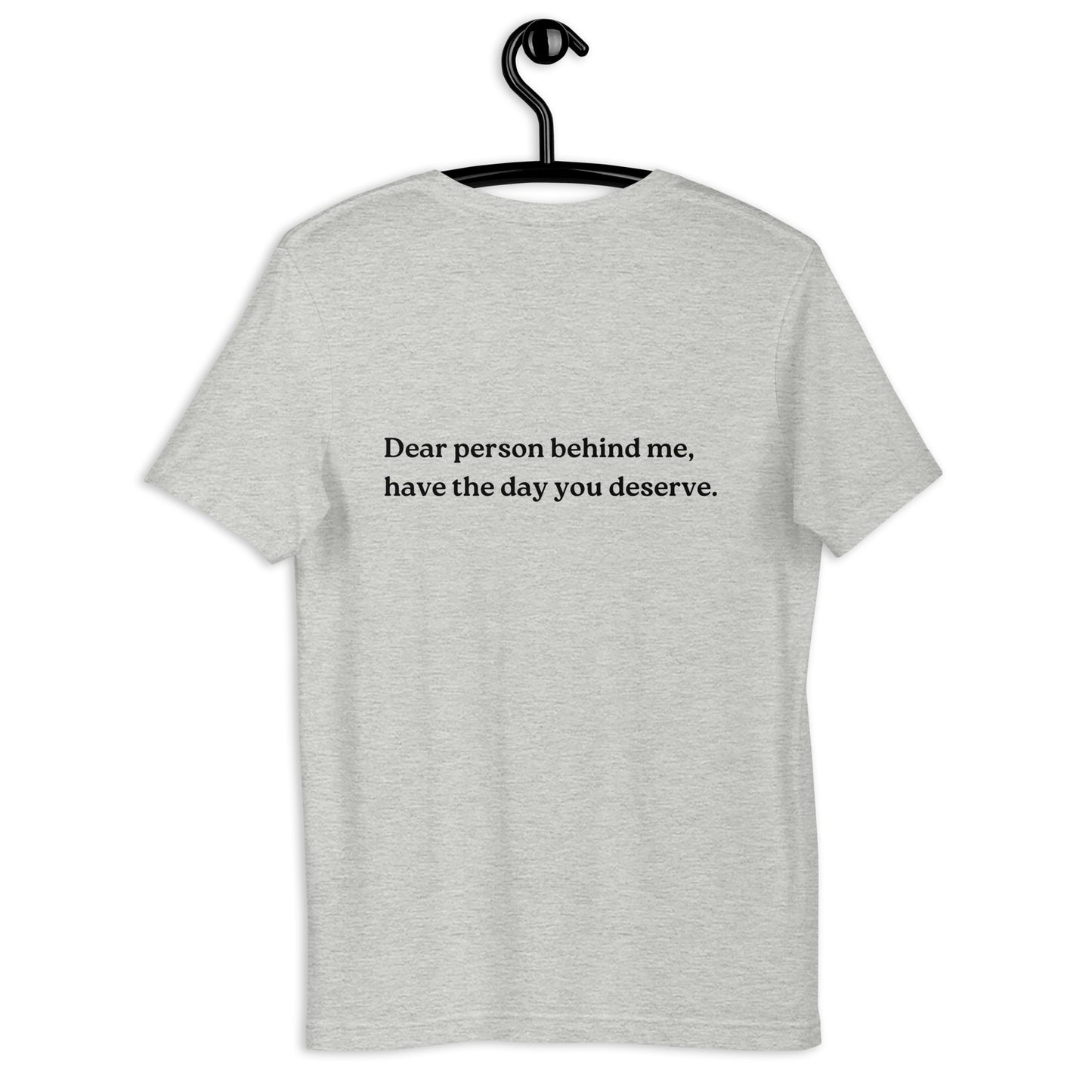 have the day you deserve shirt grey