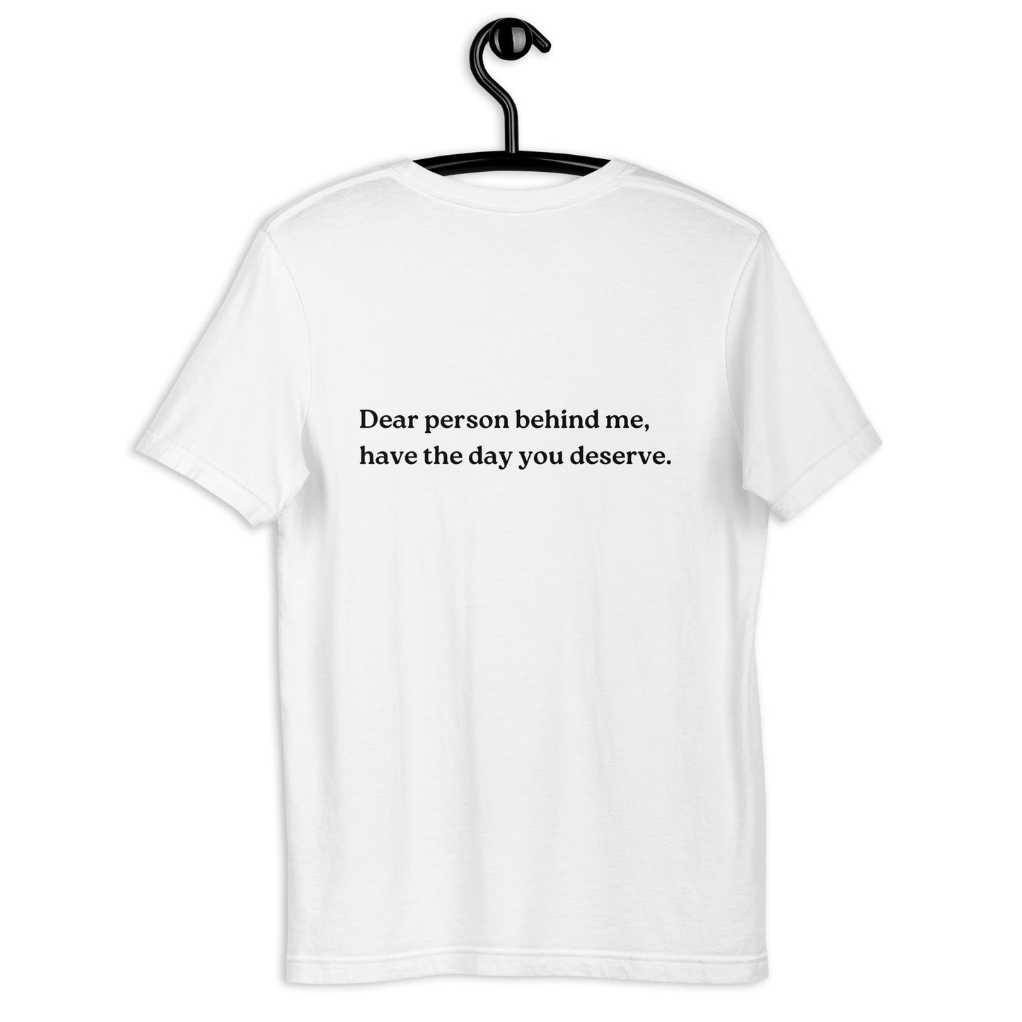 have the day you deserve shirt white