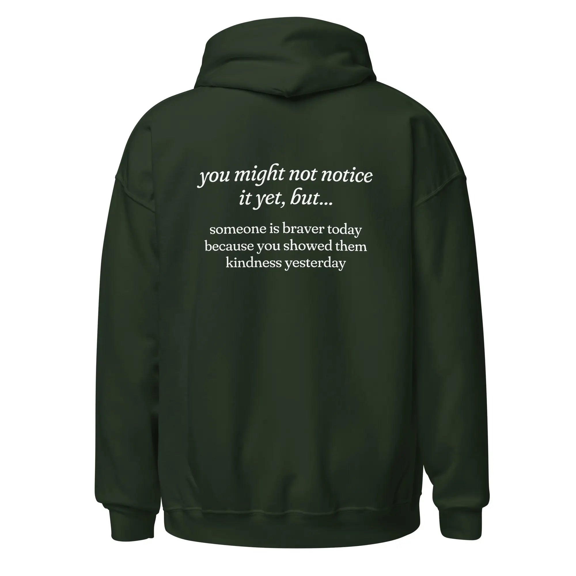 Someone is Braver Today Because You Showed Them Kindness Yesterday dark green mental health hoodie