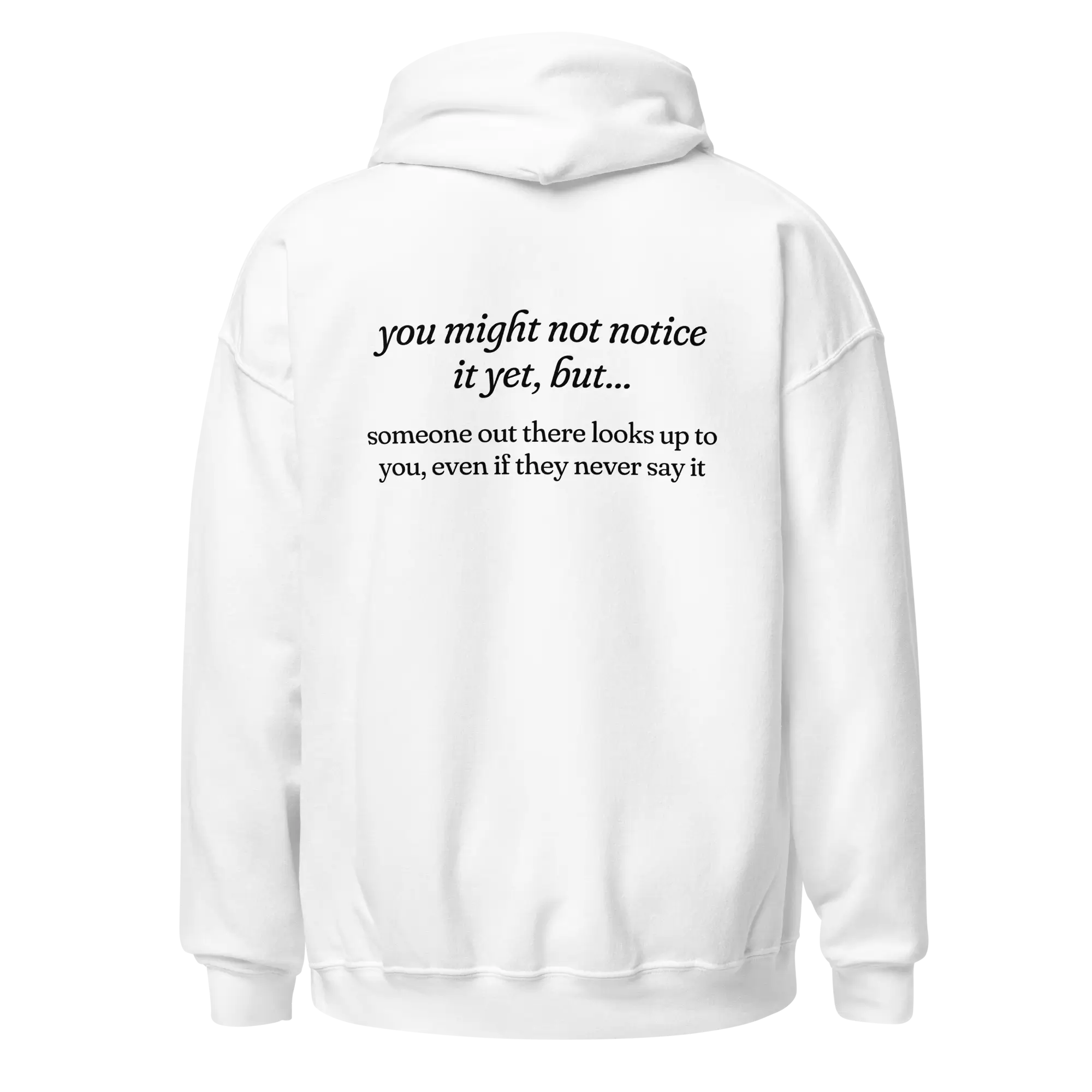 someone out there looks up to you white hoodie