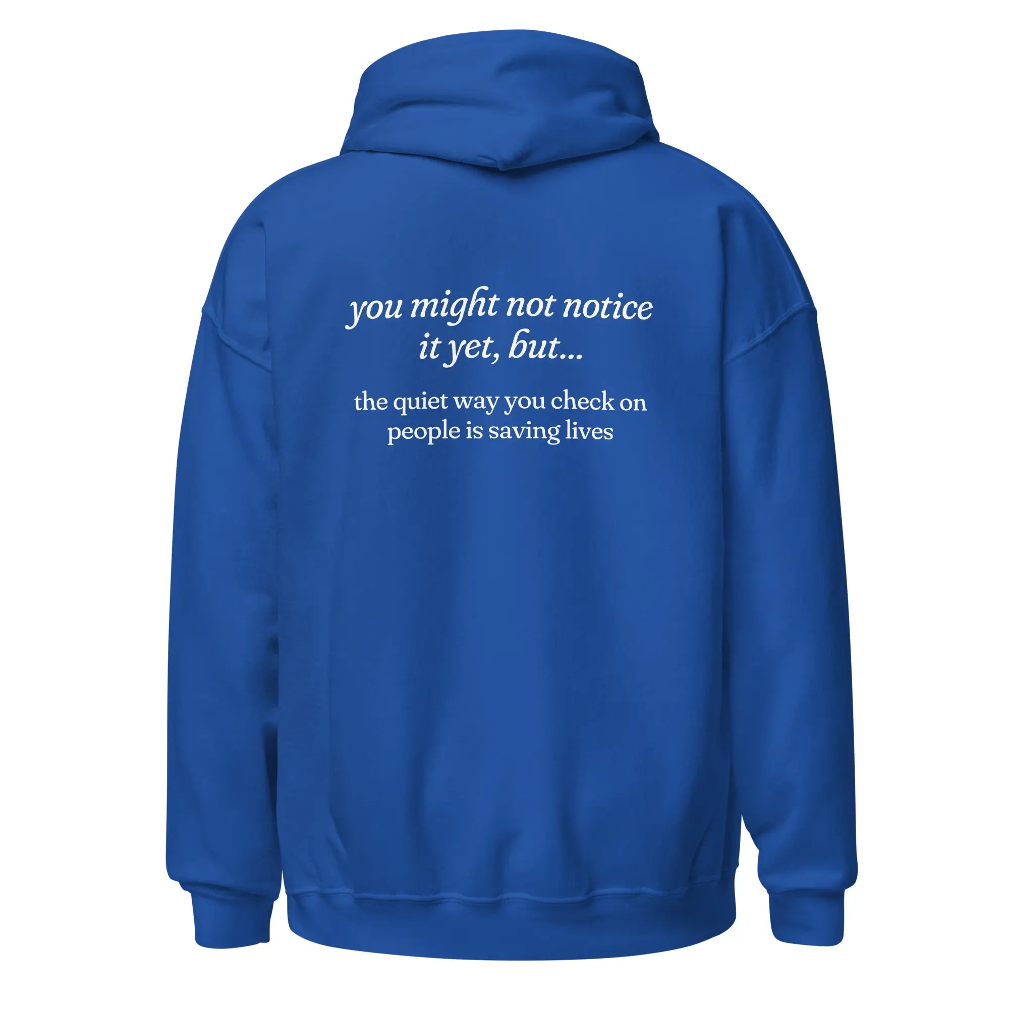 The Quiet Way You Check on People is Saving Lives mental health royal blue hoodie
