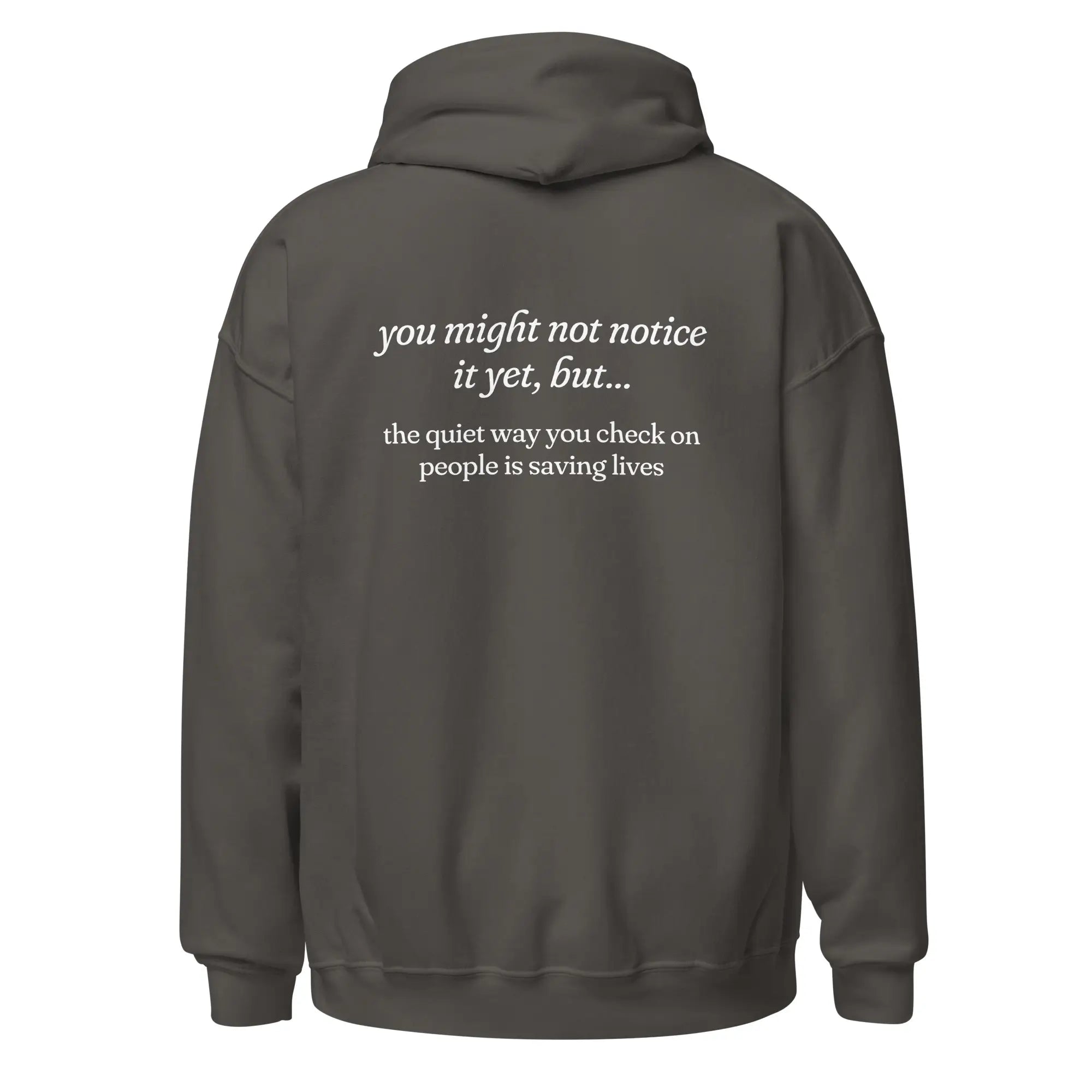 The Quiet Way You Check on People is Saving Lives mental health charcoal hoodie