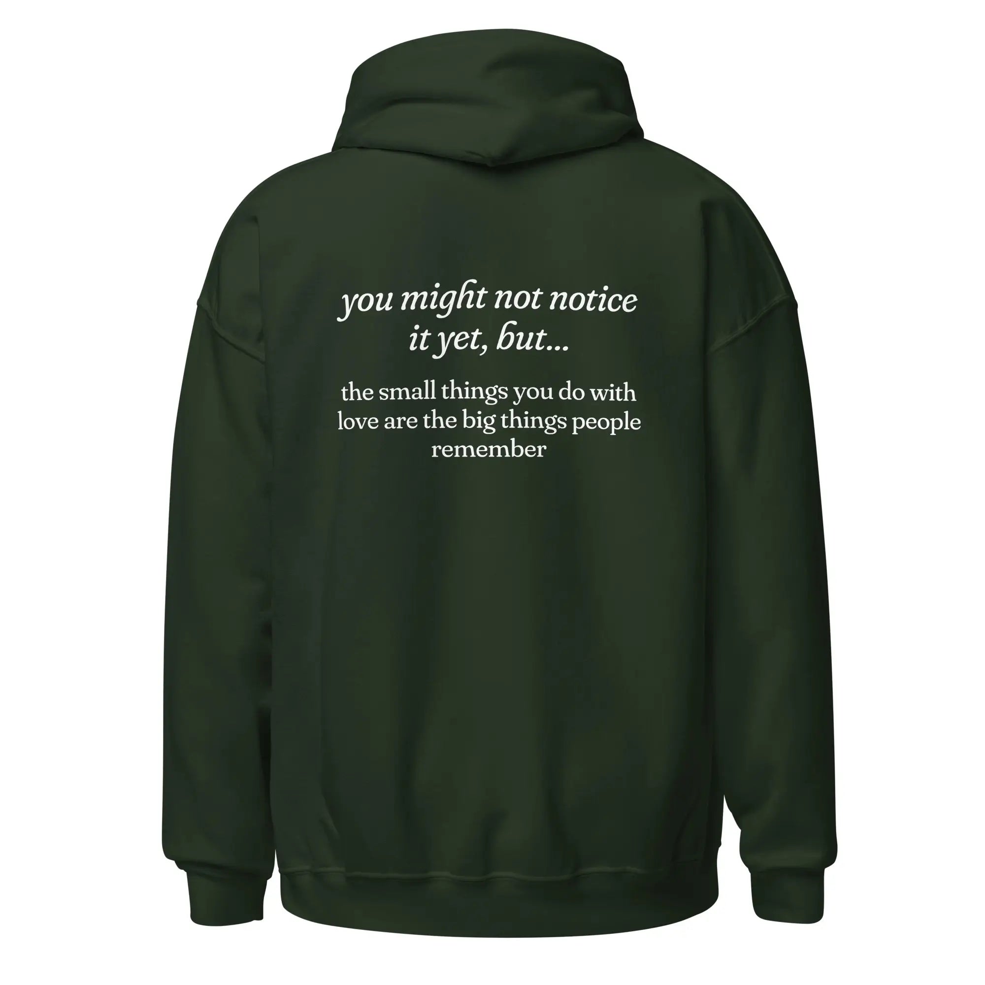 The Small Things You Do With Love Are the Big Things People Remember mental health forest green hoodie