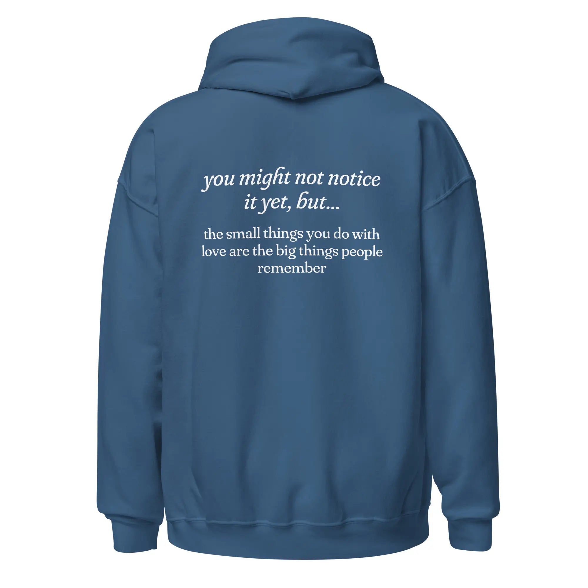 The Small Things You Do With Love Are the Big Things People Remember mental health indigo blue hoodie
