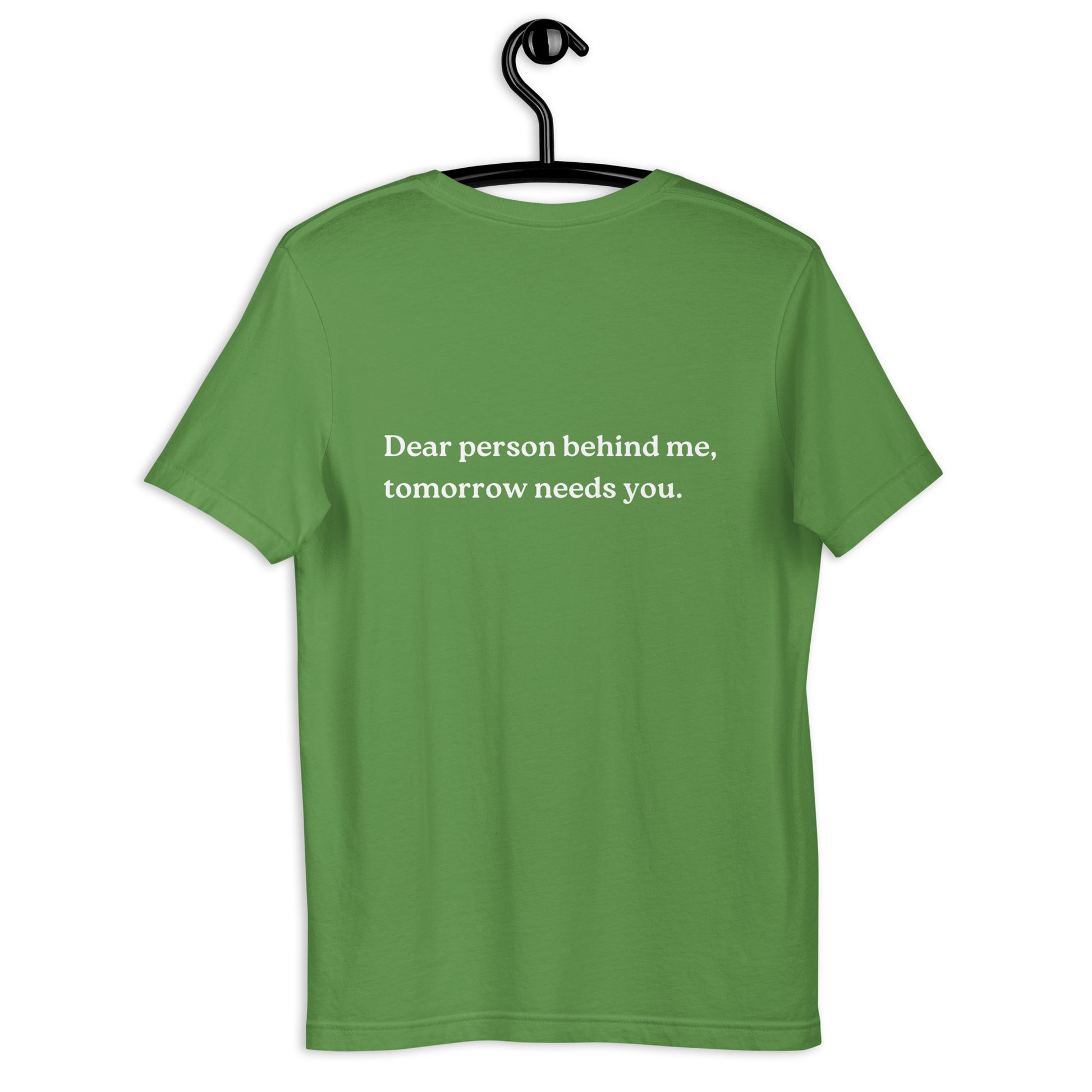 tomorrow needs you shirt green