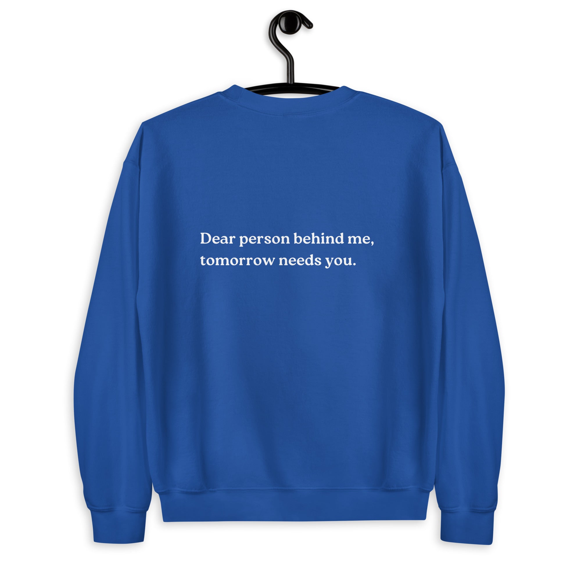 tomorrow needs you sweatshirt blue