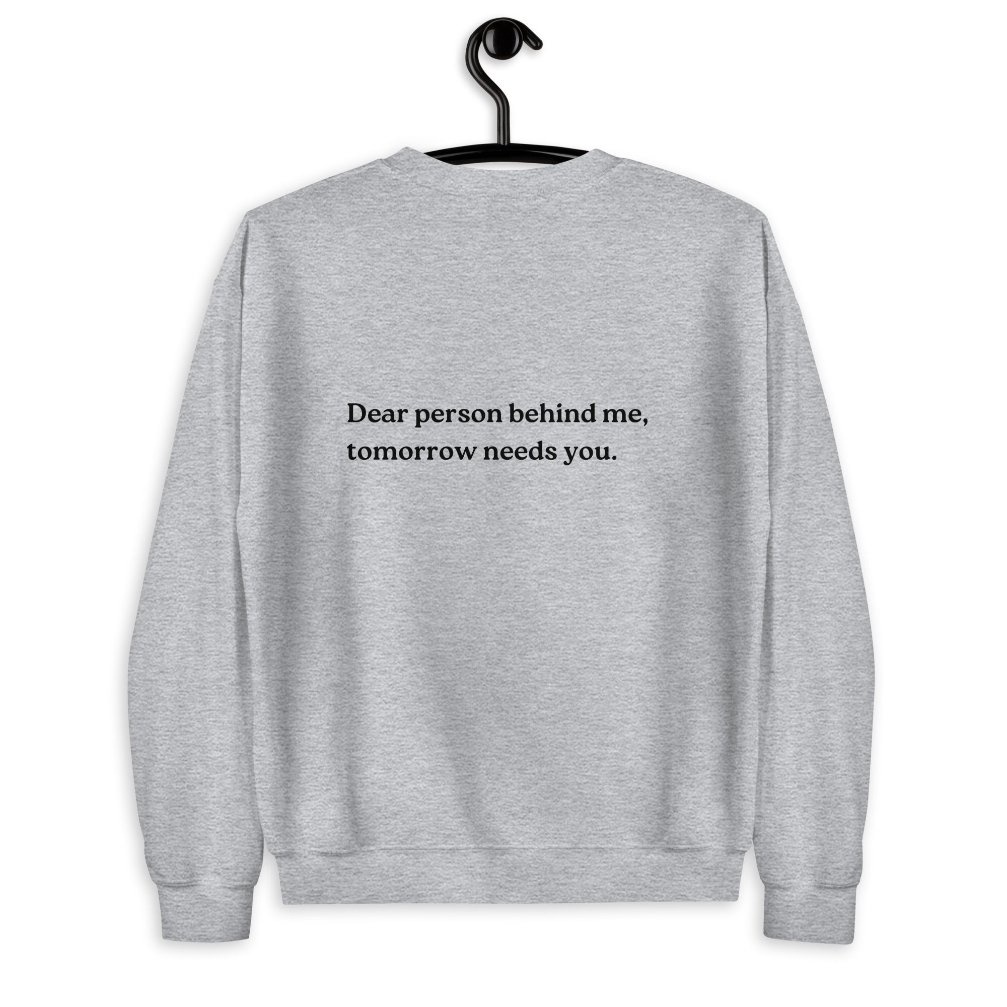 tomorrow needs you sweatshirt grey
