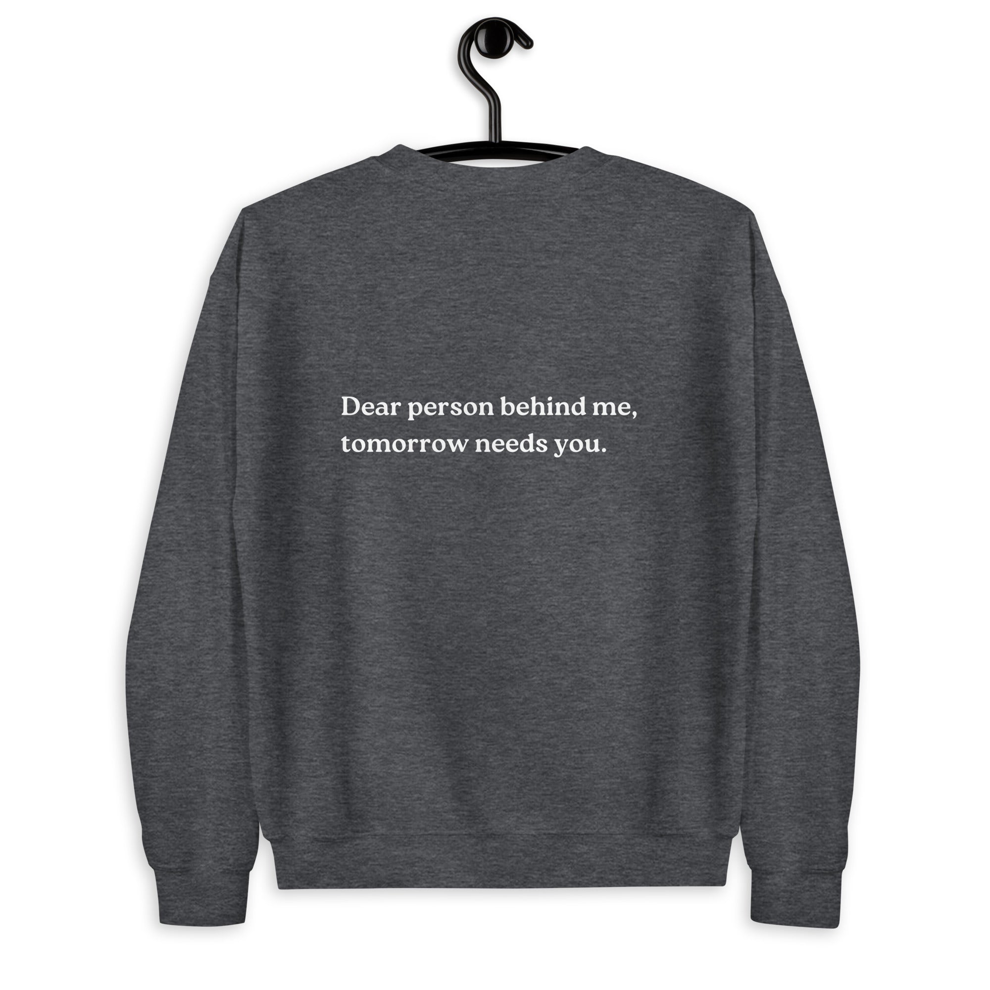 tomorrow needs you sweatshirt heather