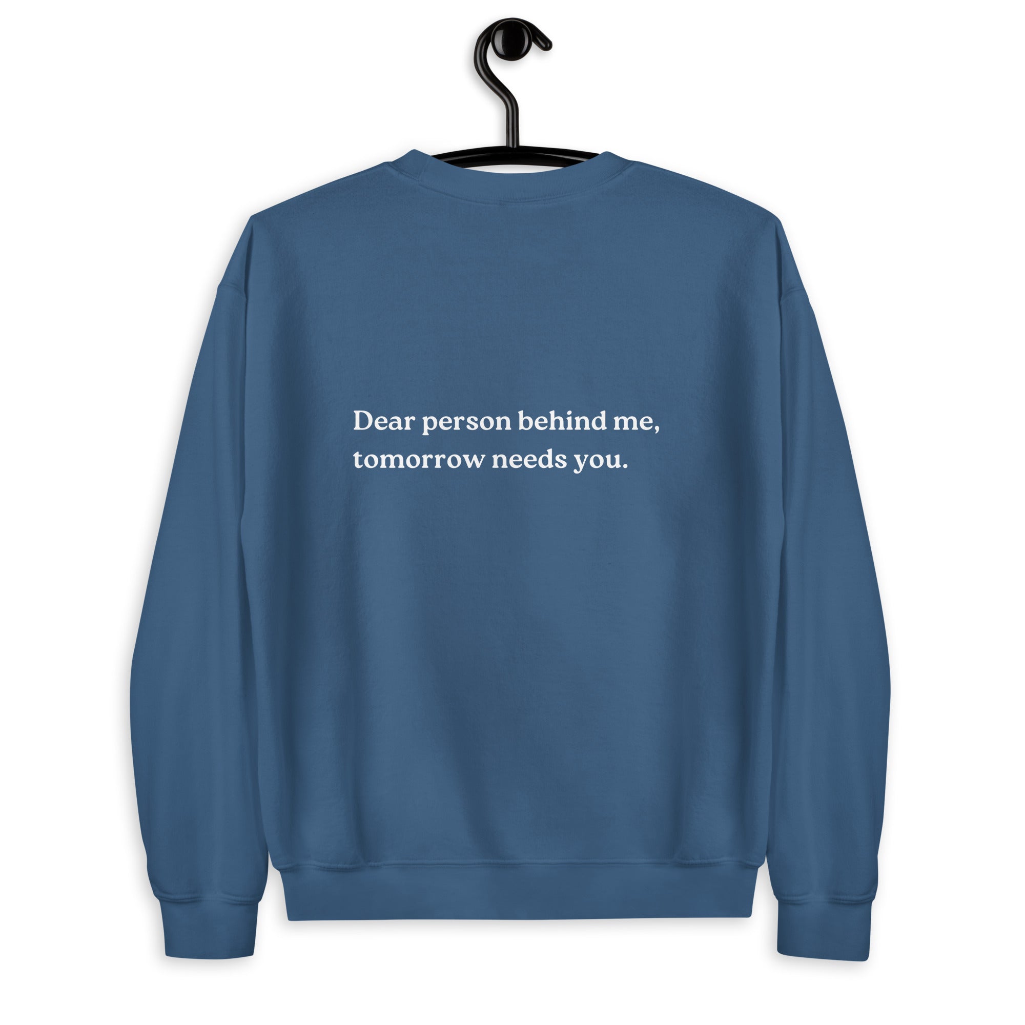 tomorrow needs you sweatshirt indigo