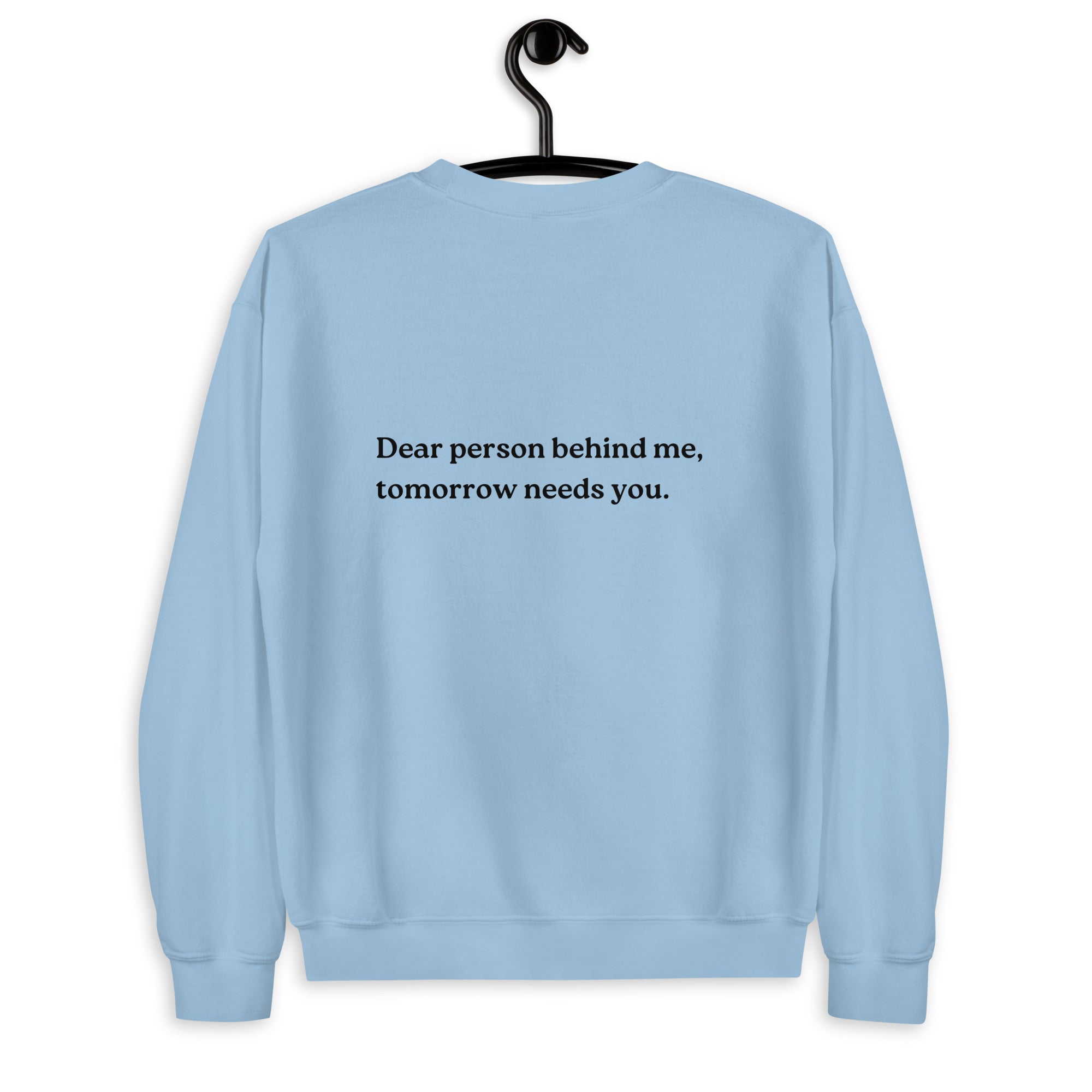 tomorrow needs you sweatshirt light blue
