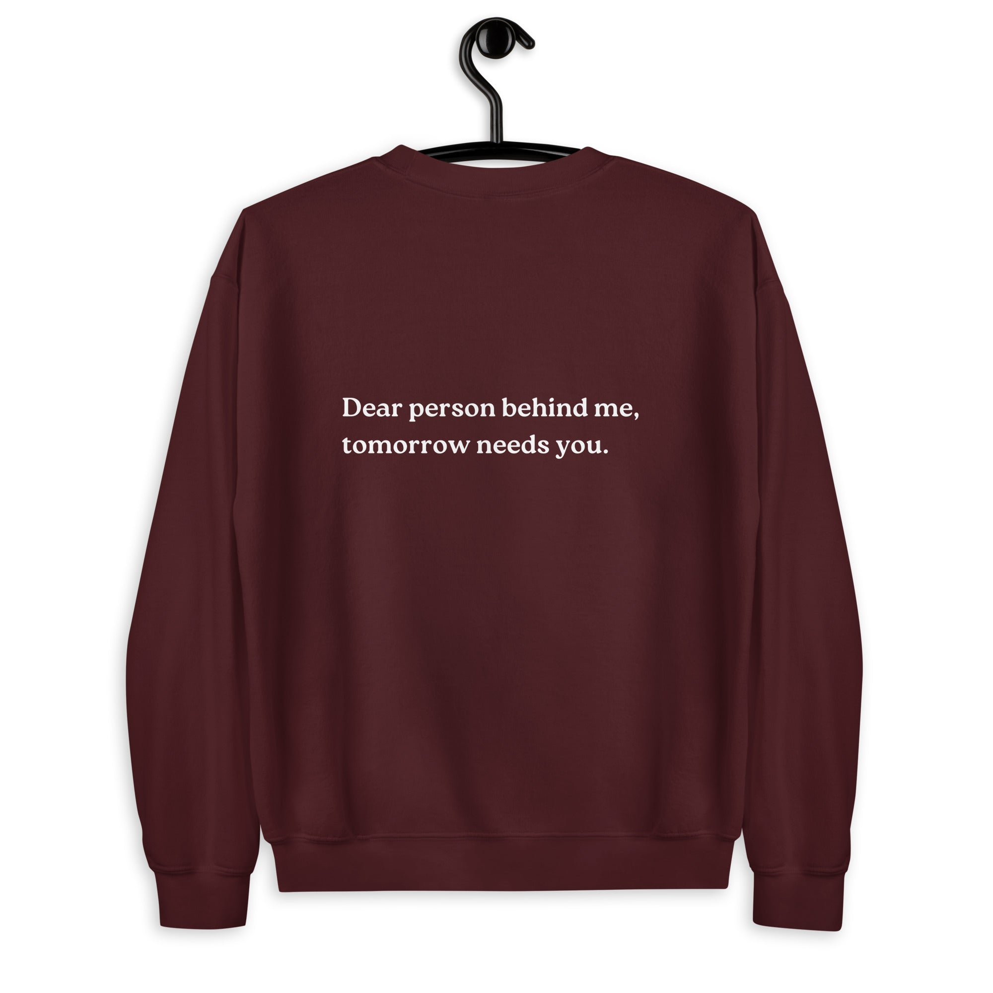tomorrow needs you sweatshirt maroon