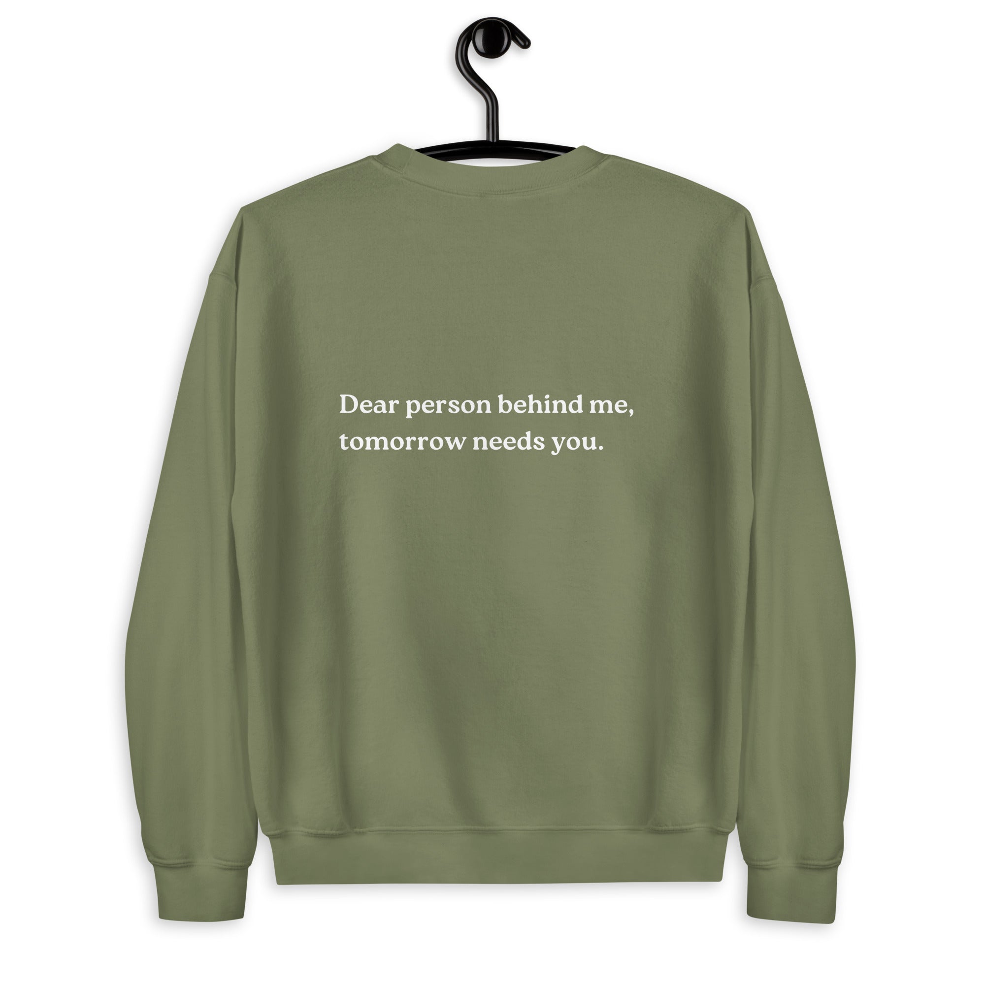 tomorrow needs you sweatshirt military green
