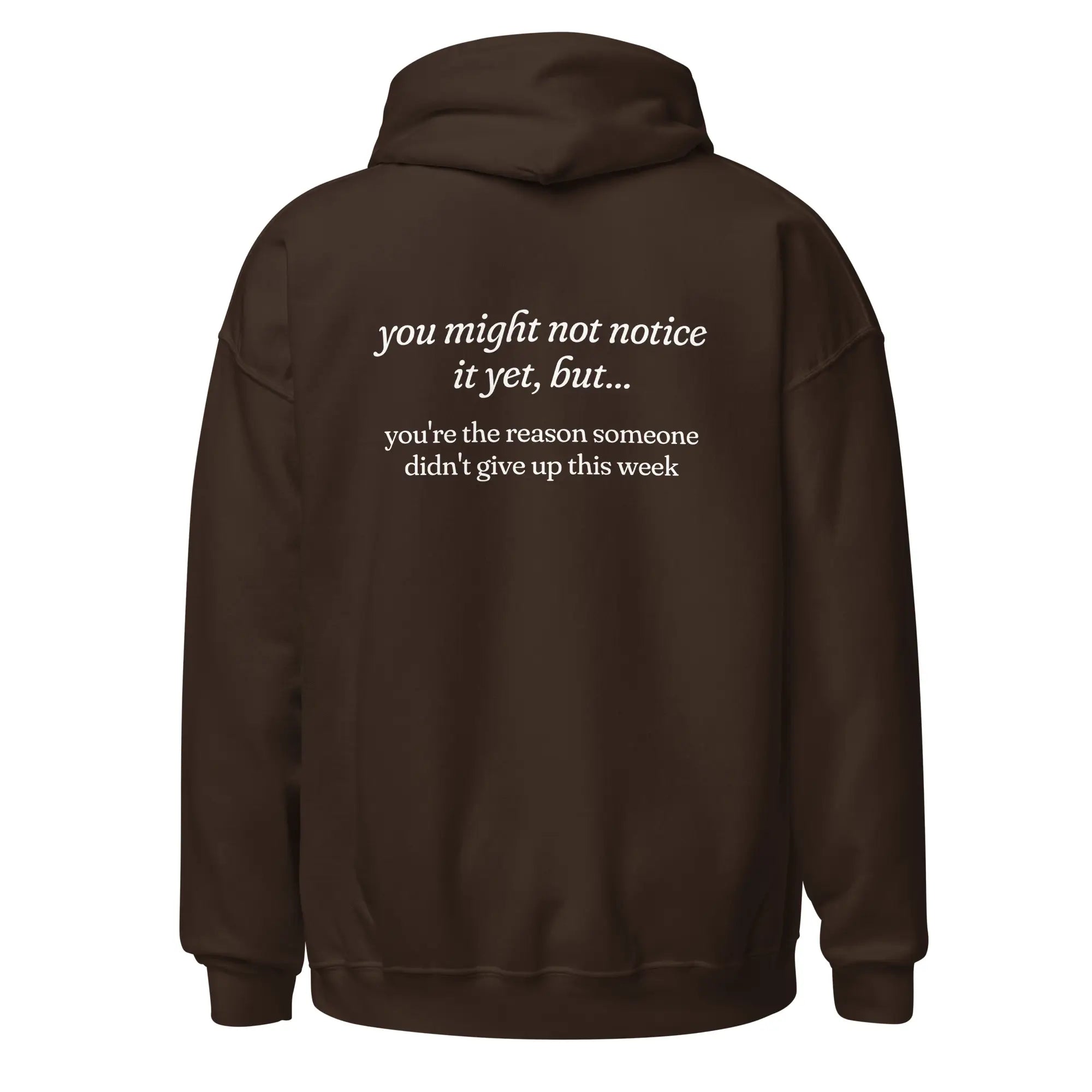 You're the Reason Someone Didn't Give Up This Week mental health brown hoodie