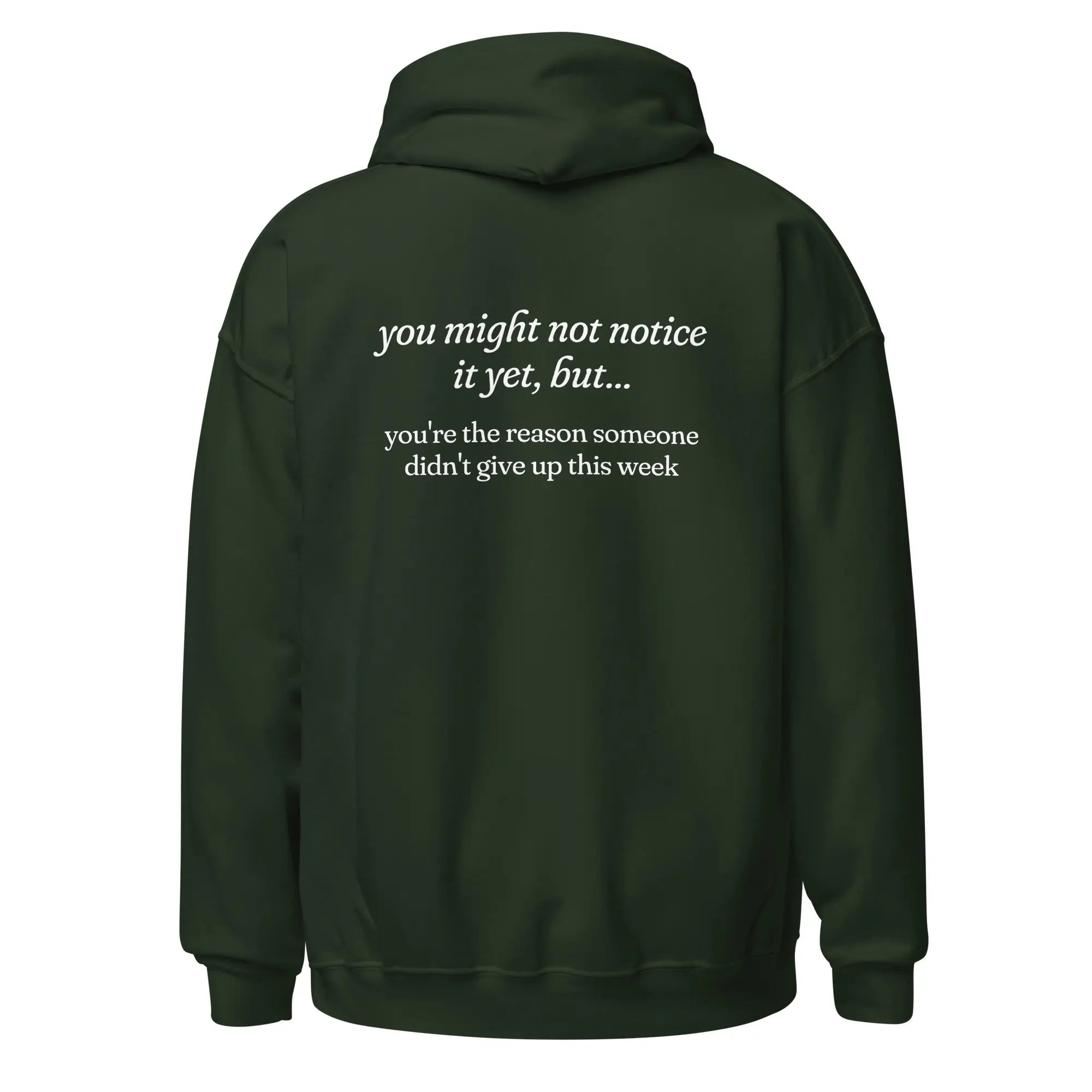 You're the Reason Someone Didn't Give Up This Week mental health dark green hoodie