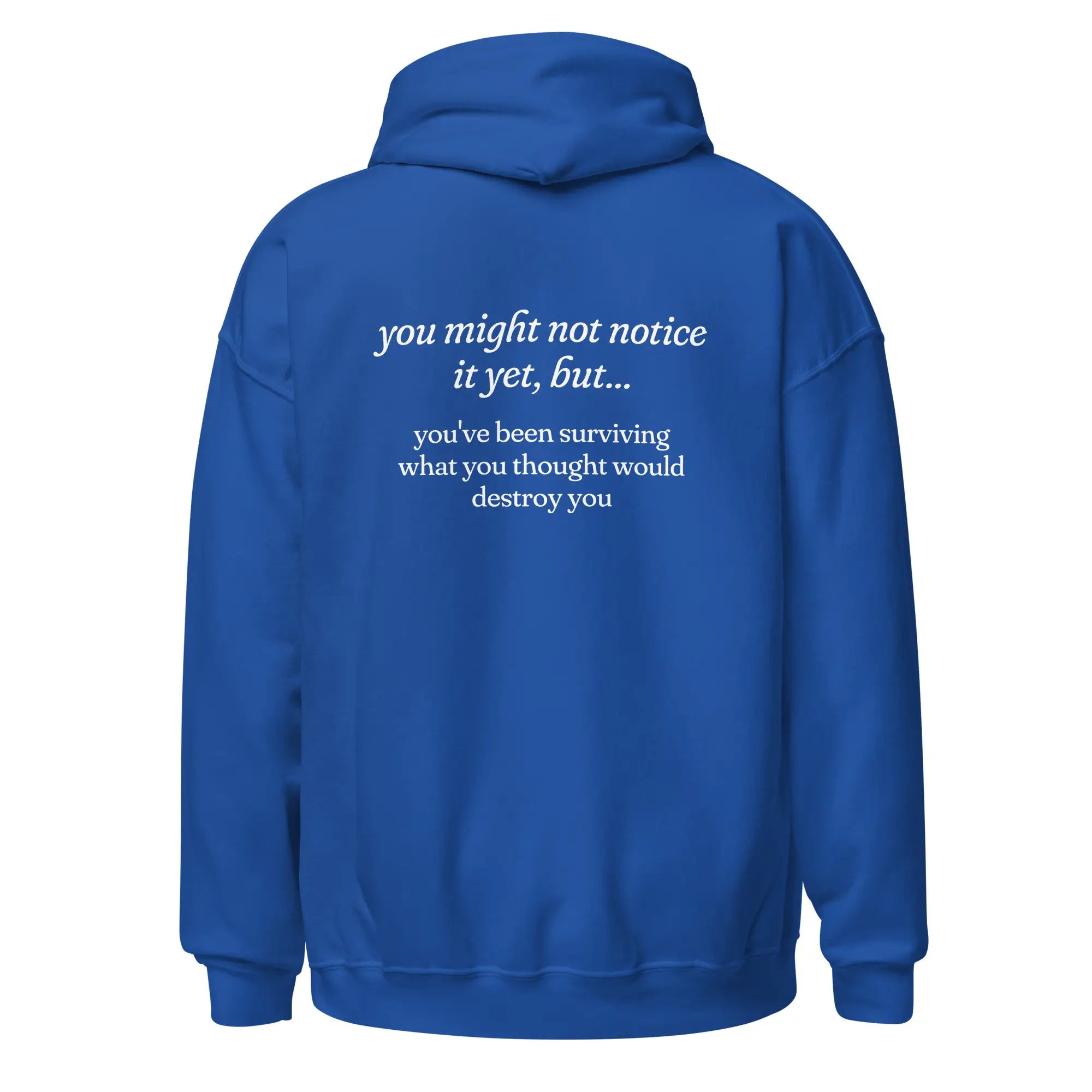 You've Been Surviving What You Thought Would Destroy You mental health royal blue hoodie