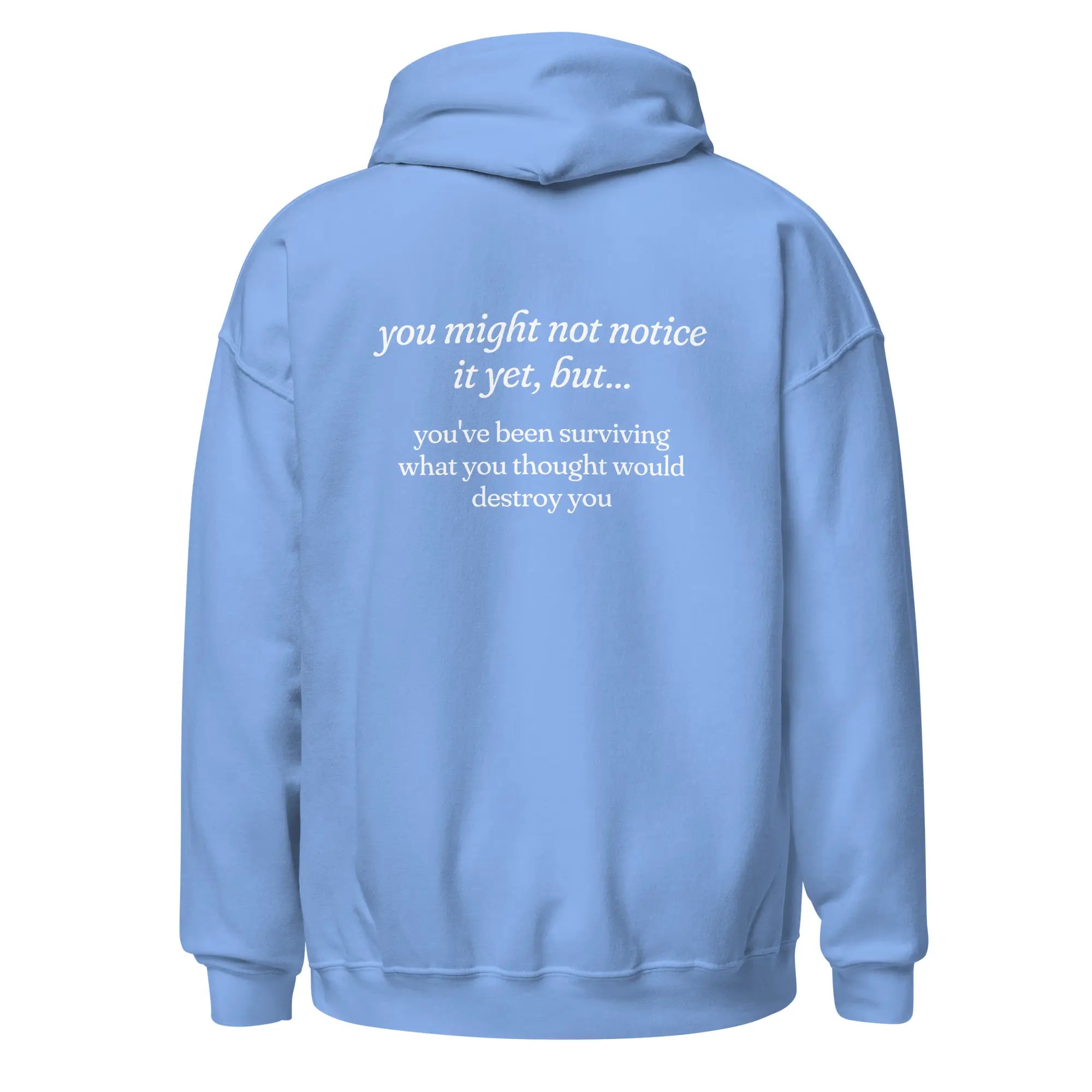 You've Been Surviving What You Thought Would Destroy You mental health carolina blue hoodie