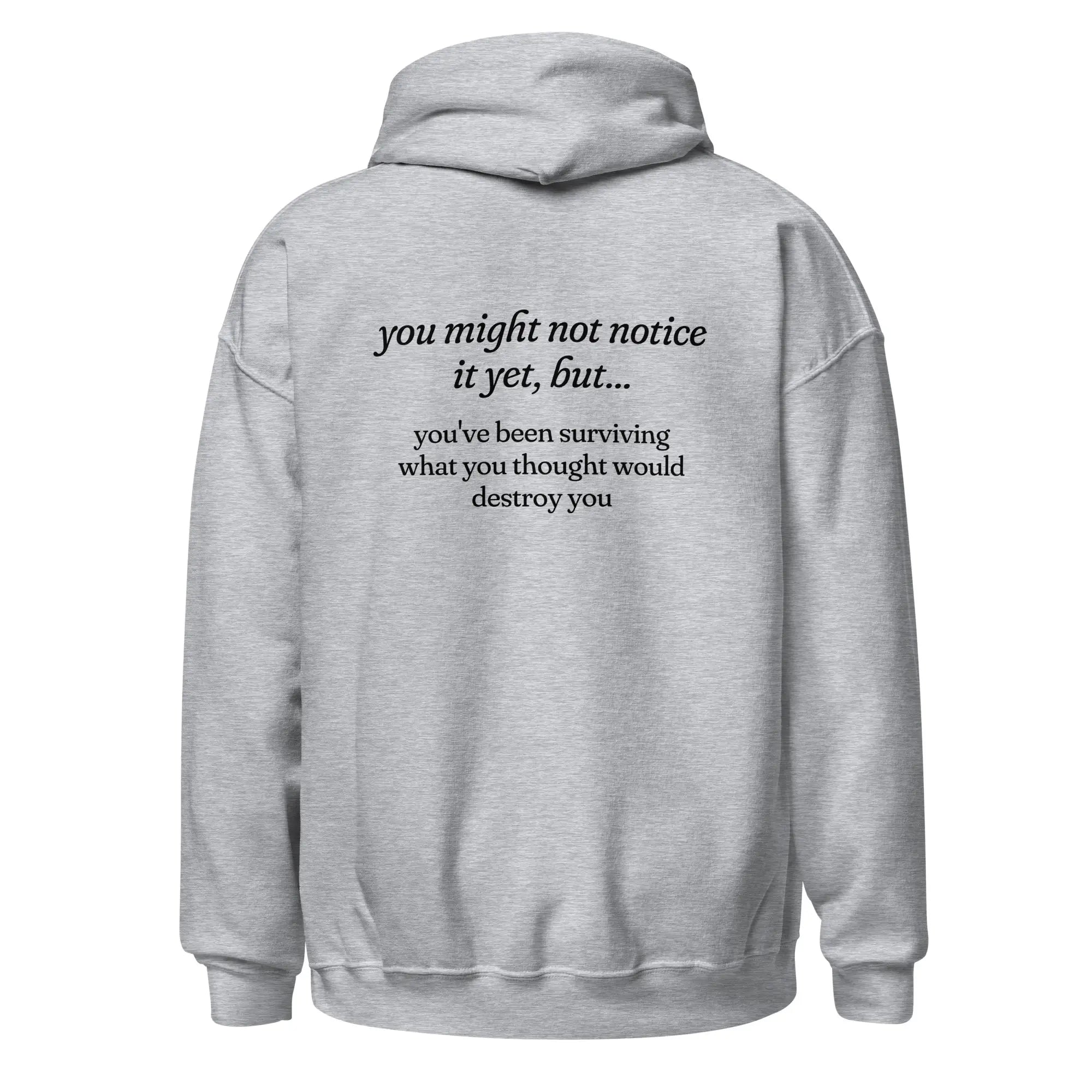 You've Been Surviving What You Thought Would Destroy You mental health grey hoodie